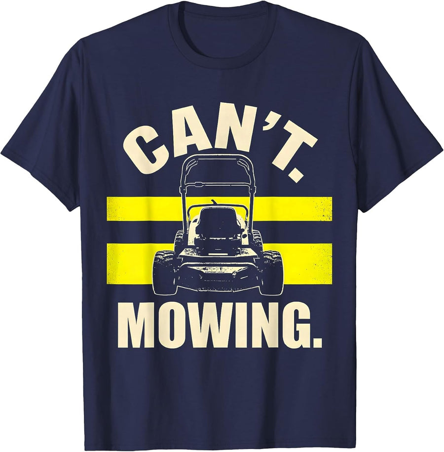 Can't. Mowing Funny Lawn Mower Dad Gardener Gift T-Shirt - Navy Blue
