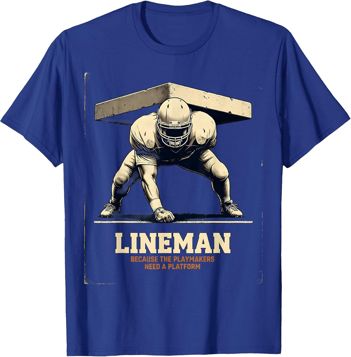 Men's Lineman Because The Playmakers Need A Platform Vintage T-Shirt - Royal Blue