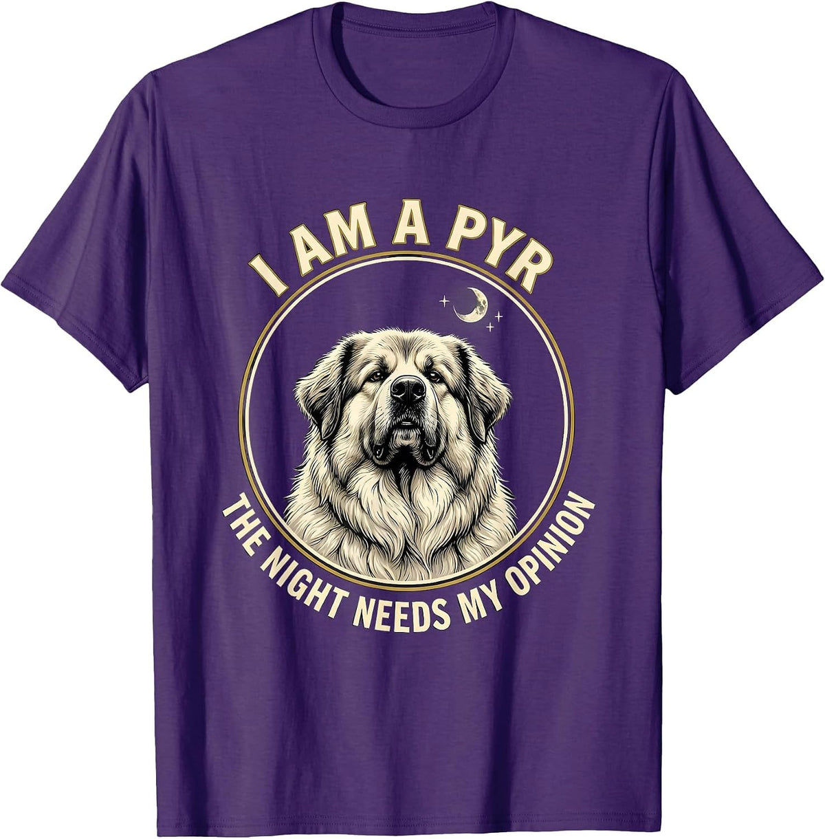 Men's I Am A Pyr The Night Needs My Opinion Funny Great Pyrenees T-Shirt - Purple