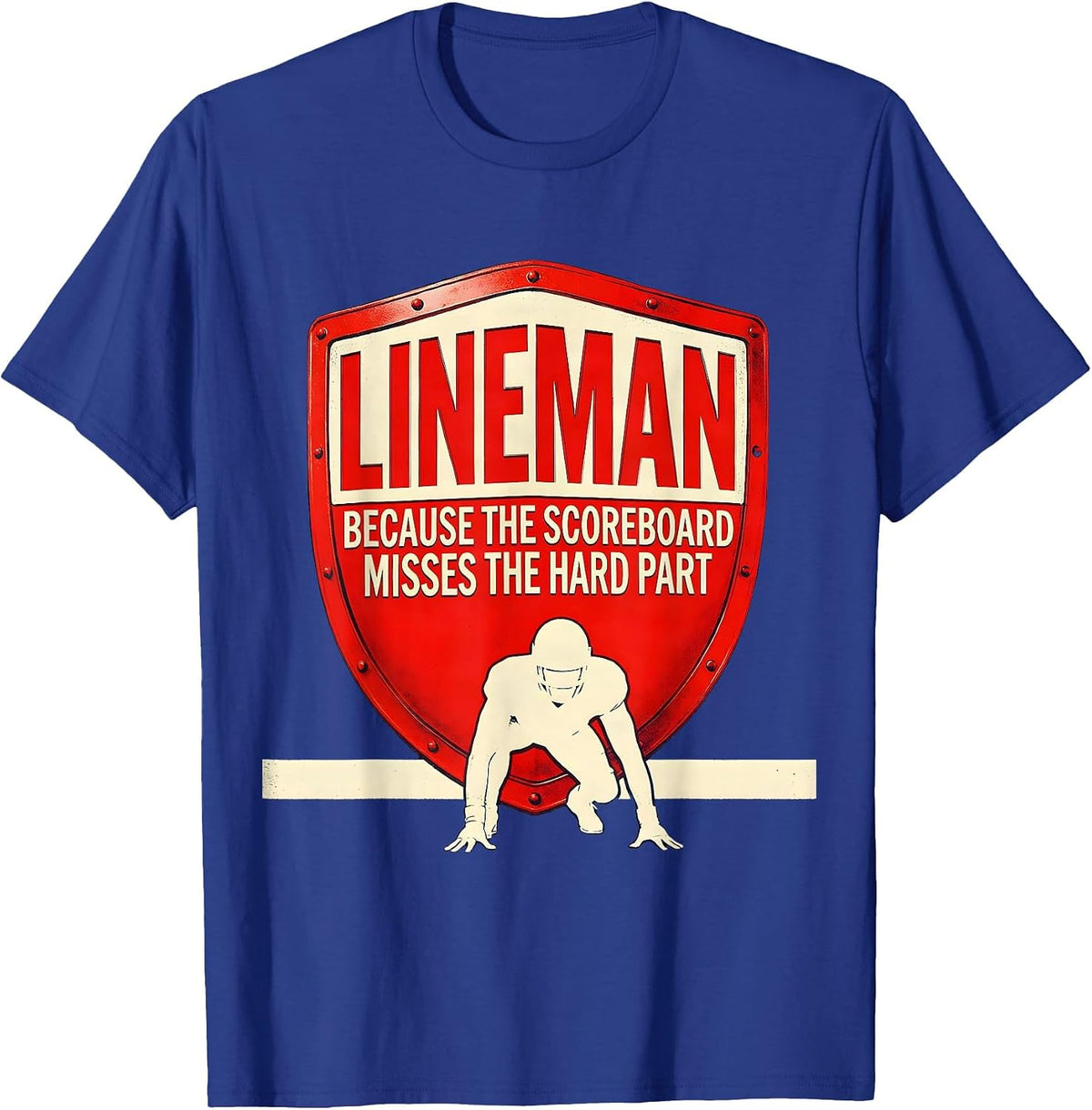 Lineman Because The Scoreboard Misses The Hard Part Funny T-Shirt - Royal Blue