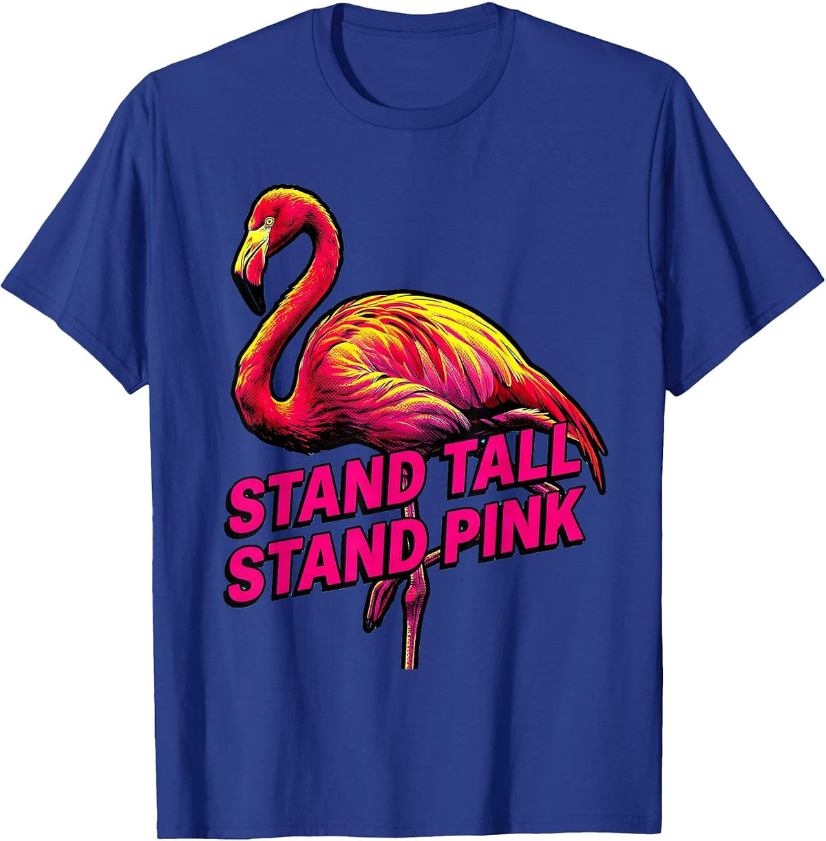 Stand Tall Stand Pink Flamingo Graphic Design T-Shirt - Royal Blue