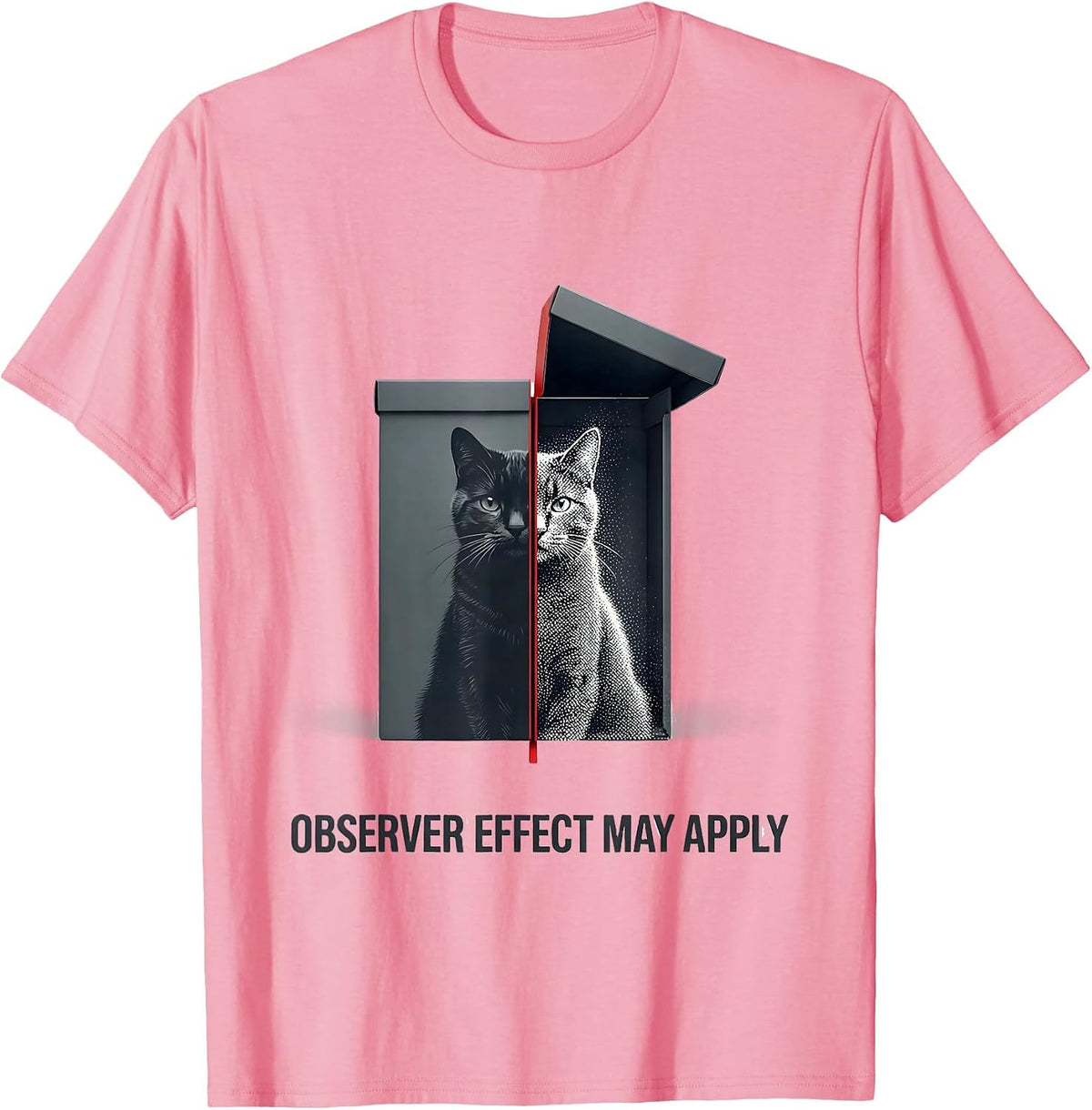Observer Effect May Apply Funny Science Cat Teacher Student T-Shirt - Pink