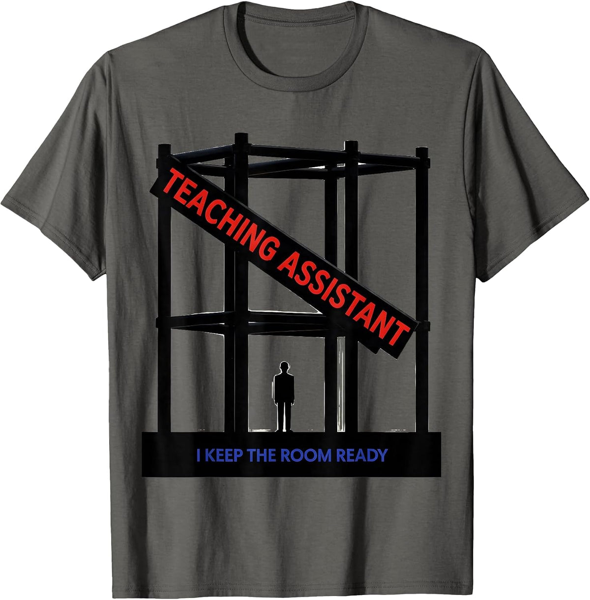 Teaching Assistant I Keep The Room Ready Funny T-Shirt - Asphalt Grey
