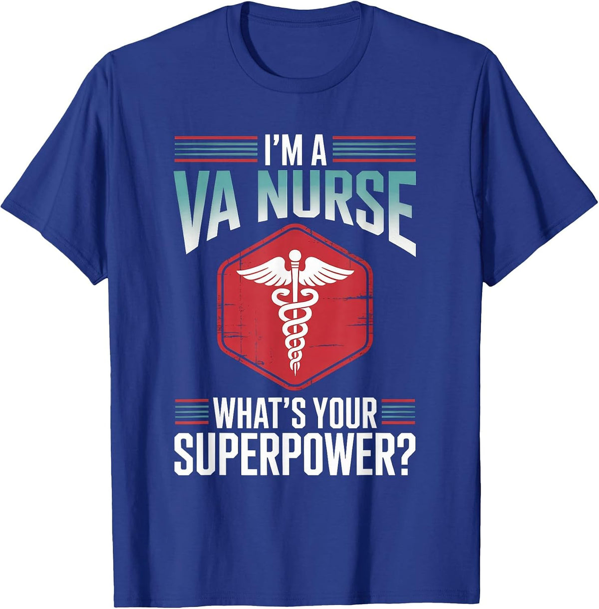 I’m A VA Nurse What’s Your Superpower T-Shirt - Royal Blue