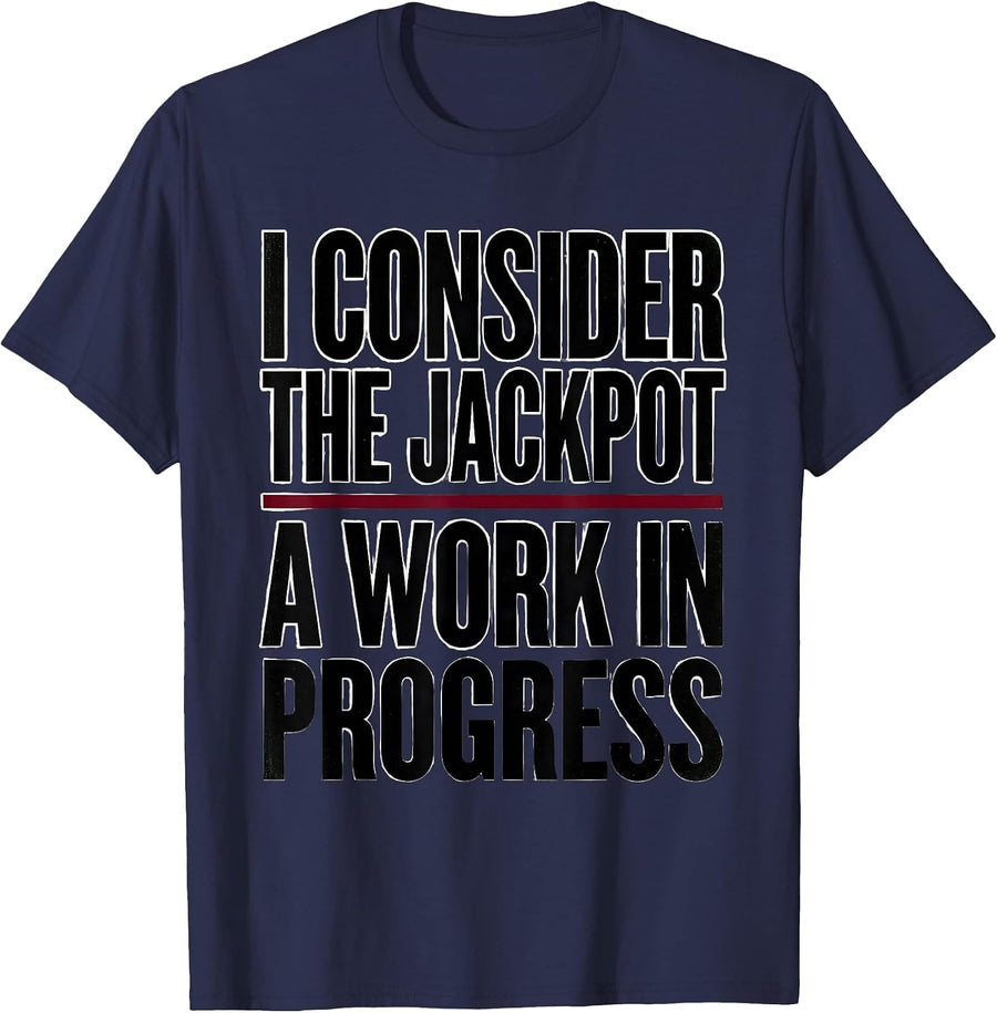 I Consider The Jackpot A Work In Progress Funny Gambler Gift T-Shirt - Navy Blue