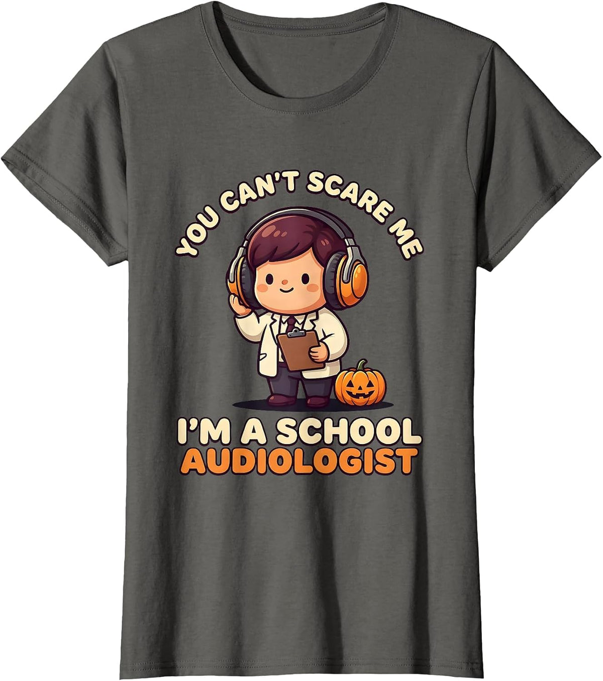 Women's You Can't Scare Me I'm A School Audiologist Cute T-Shirt - Asphalt Grey