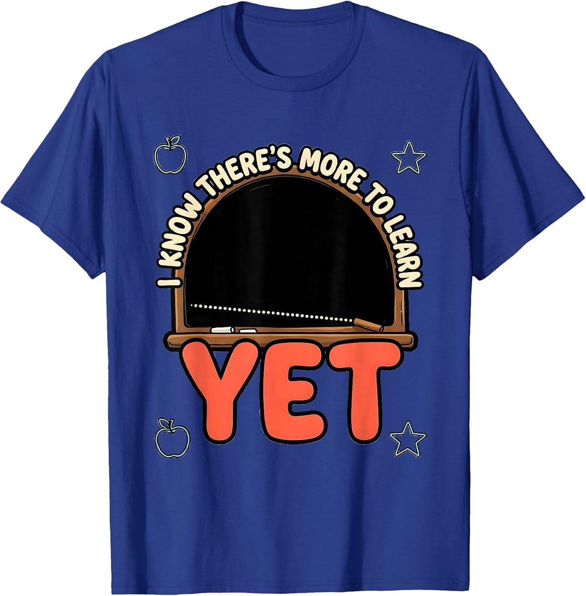 Men's I Know There's More To Learn Yet Growth Mindset Teacher T-Shirt - Royal Blue
