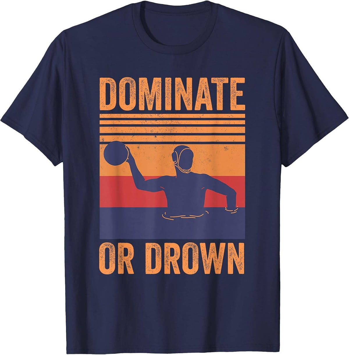 Dominate Or Drown Water Polo Player T-Shirt - Navy Blue