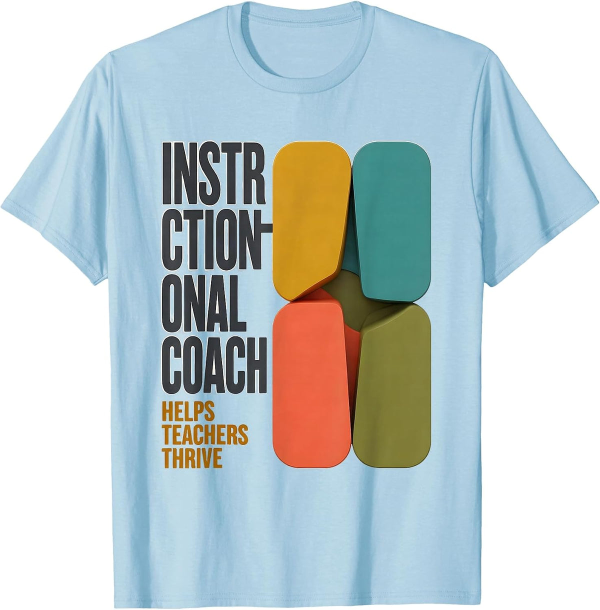 INSTRUCTIONAL COACH HELPS TEACHERS THRIVE Staff Appreciation T-Shirt - Baby Blue