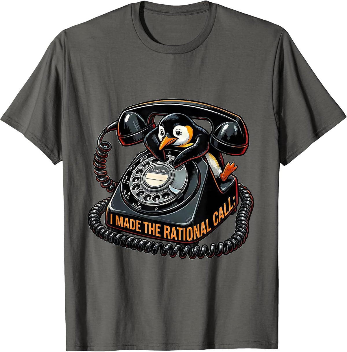 I Made The Rational Call Penguin Funny Penguin Lover Humor T-Shirt - Asphalt Grey