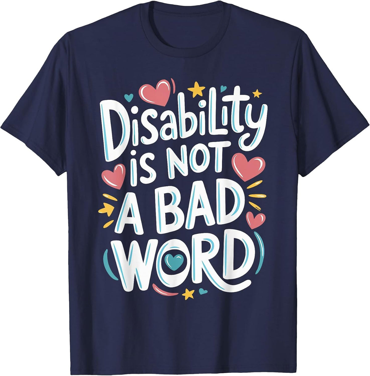 Disability is Not A Bad Word Illness Support T-Shirt - Navy Blue