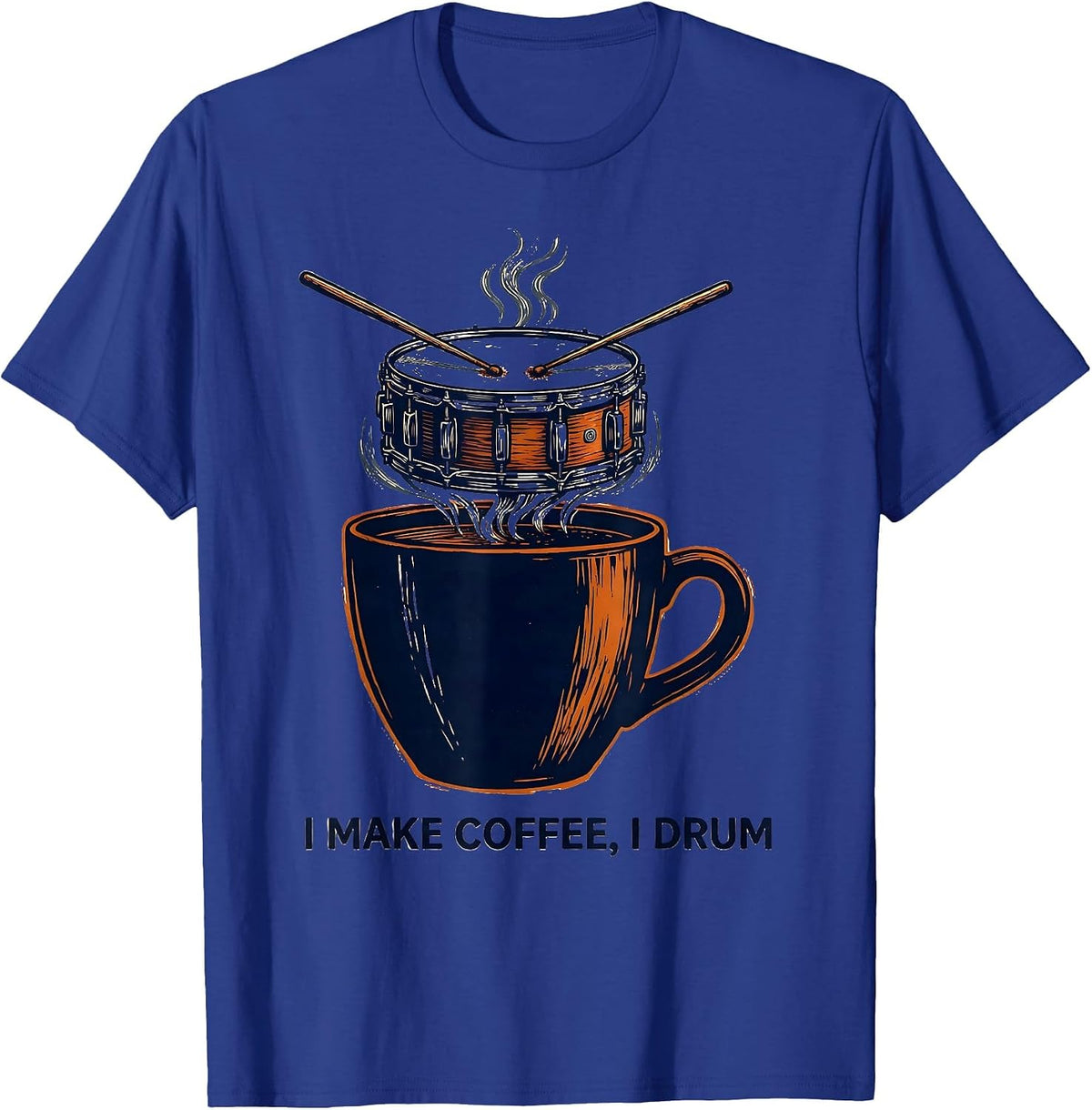 I Make Coffee I Drum Funny Drummer Percussionist Gift T-Shirt - Royal Blue