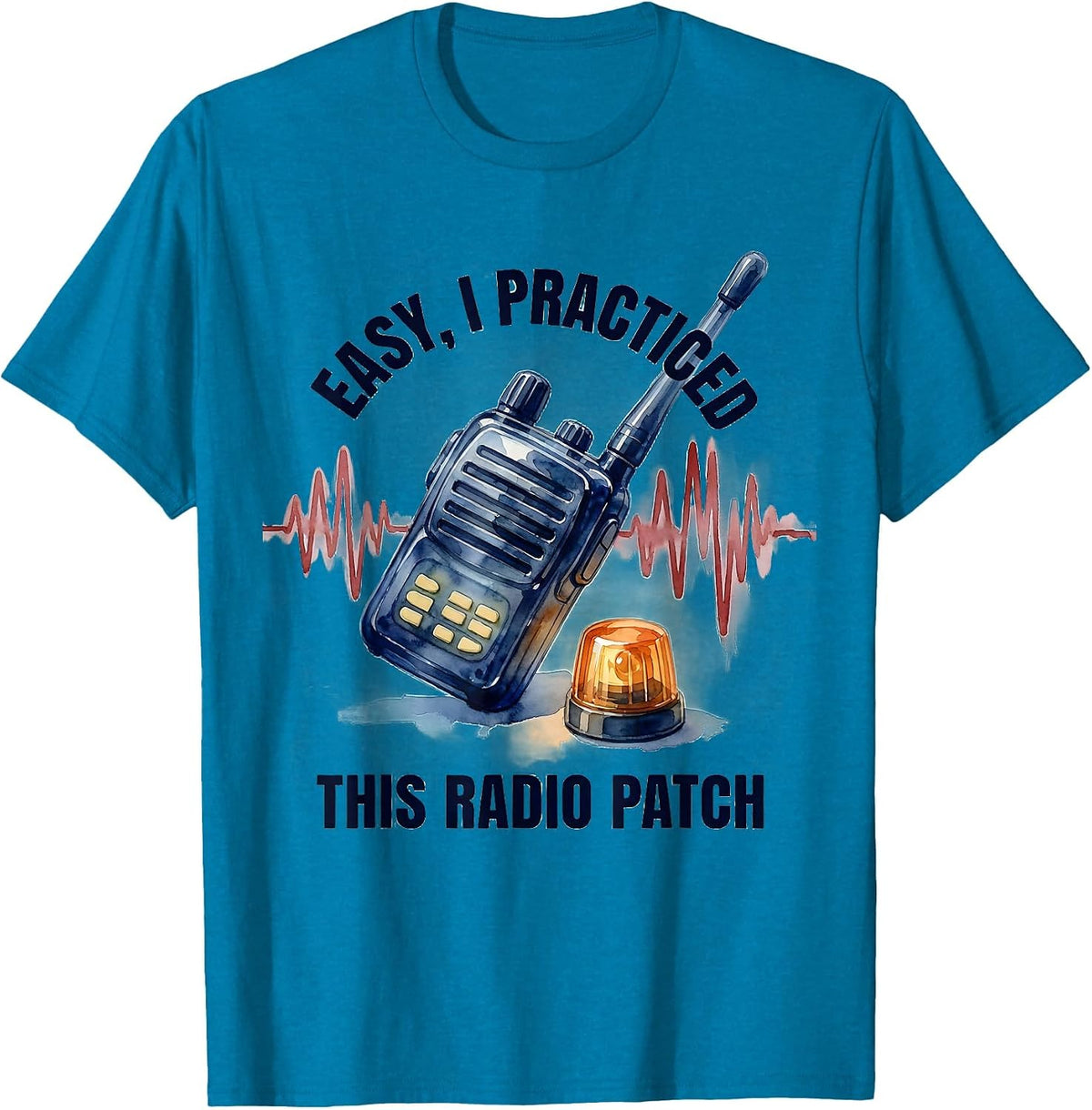 Easy, I Practiced This Radio Patch Funny EMS Paramedic EMT T-Shirt - Sapphire Blue