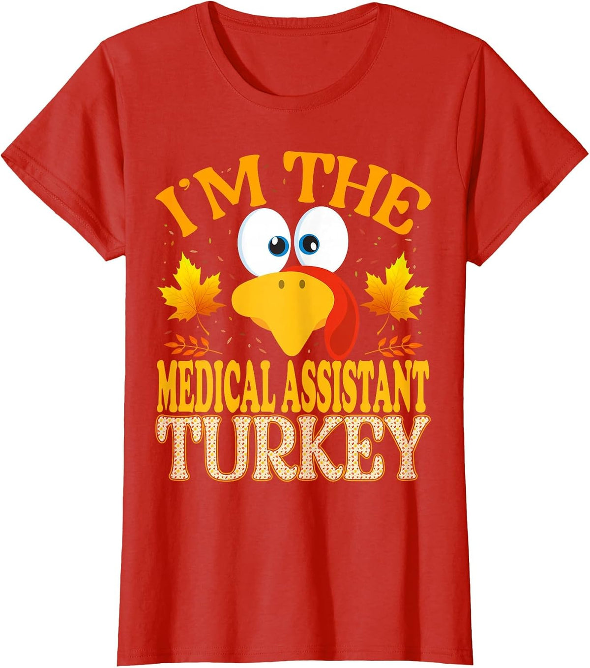 Thanksgiving I'm The Medical Assistant Turkey Matching T-Shirt - Red