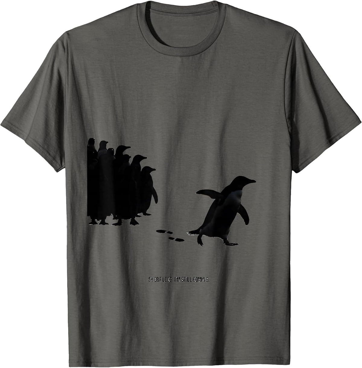 Short Legs. I'm Still Coming Funny Penguin Lover Gift T-Shirt - Asphalt Grey