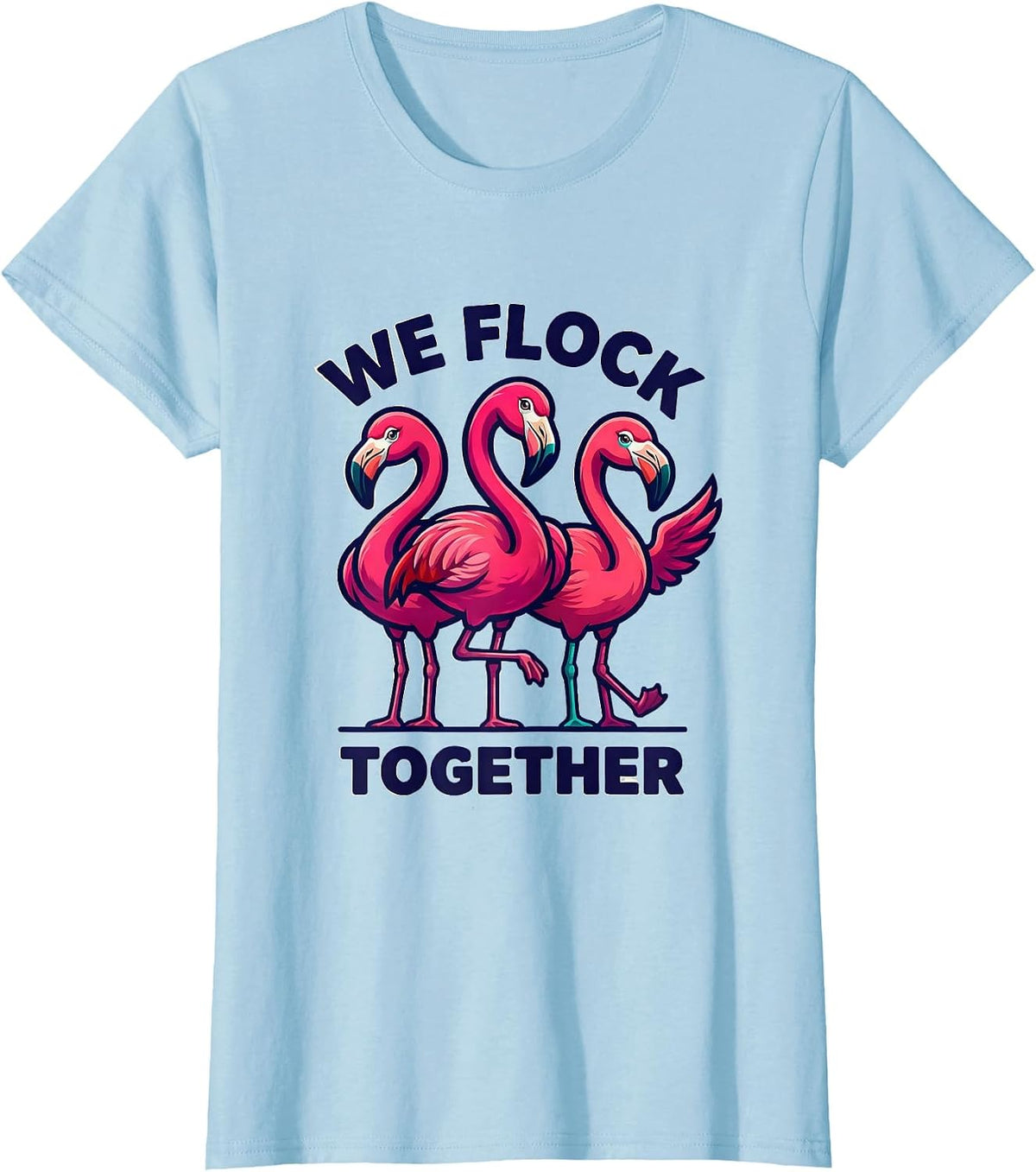 Women's We Flock Together Flamingo Novelty Bird Humor Family T-Shirt - Baby Blue