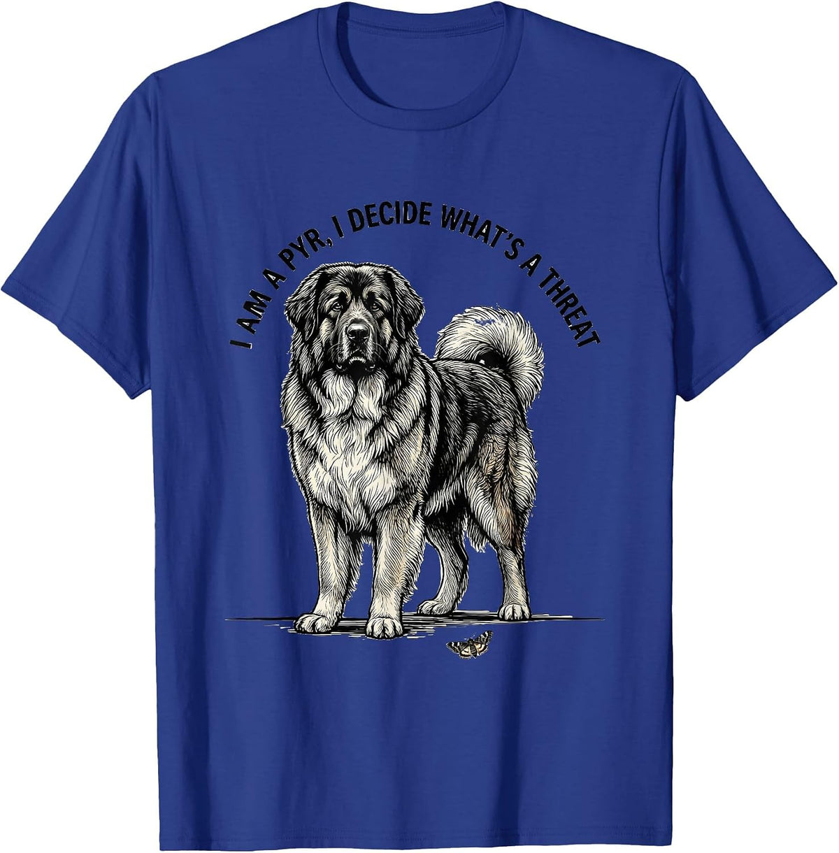 Men's I Am A Pyr I Decide What's A Threat Funny Great Pyrenees Dog T-Shirt - Royal Blue