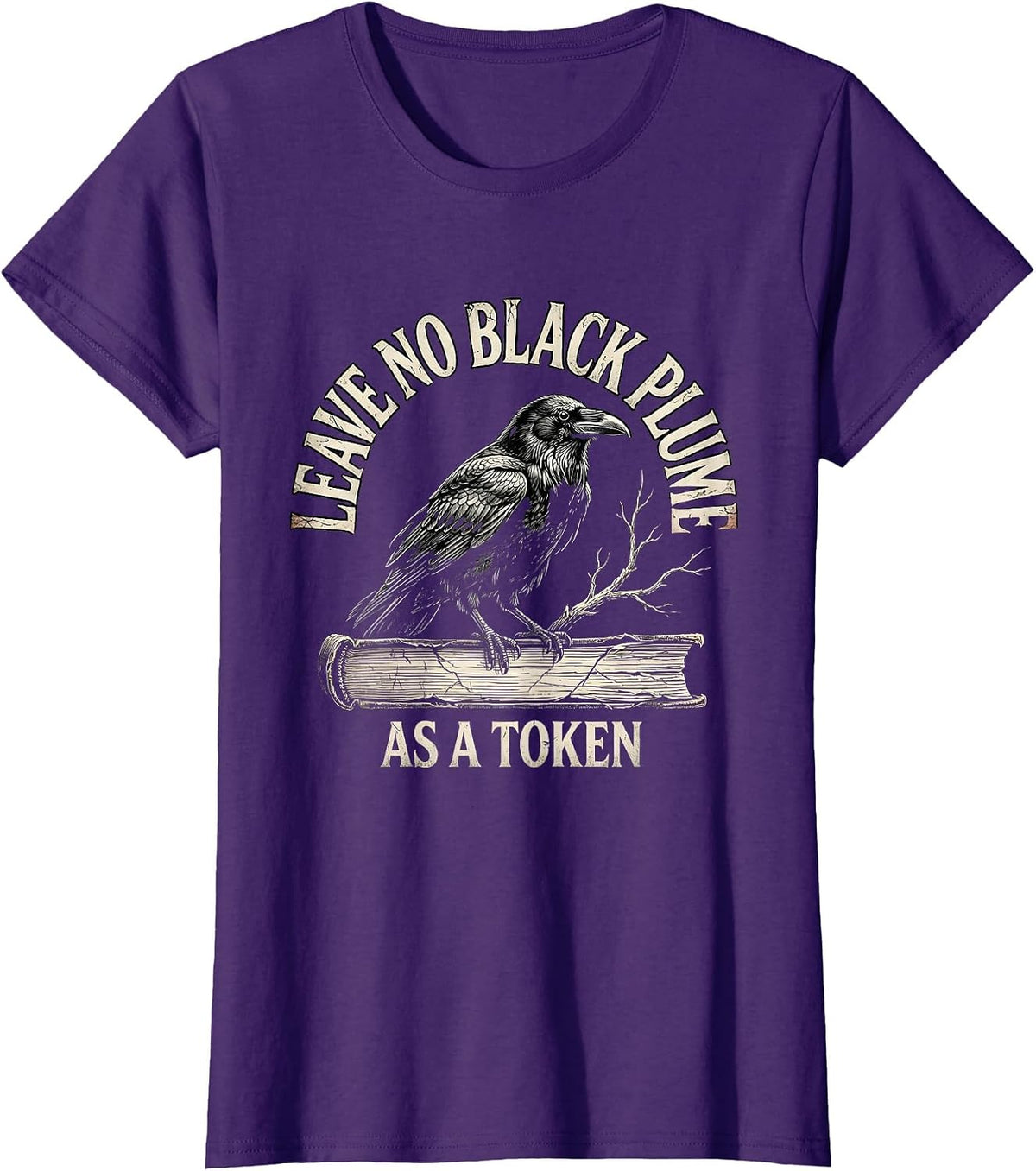 Women's Leave no black plume as a token Distressed Raven Edgar Allan T-Shirt - Purple
