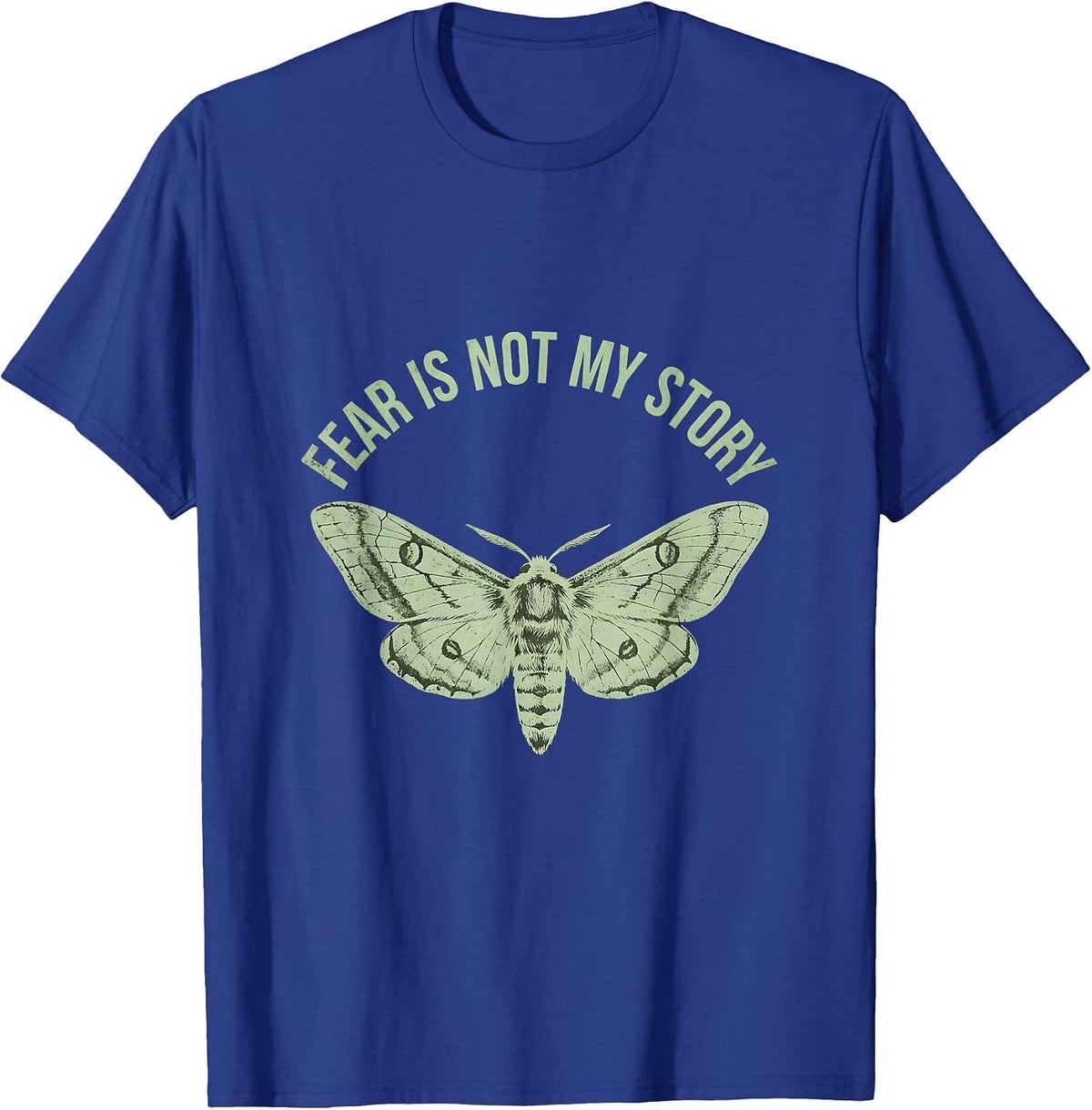Fear Is Not My Story Faith Over Fear Design T-Shirt - Royal Blue