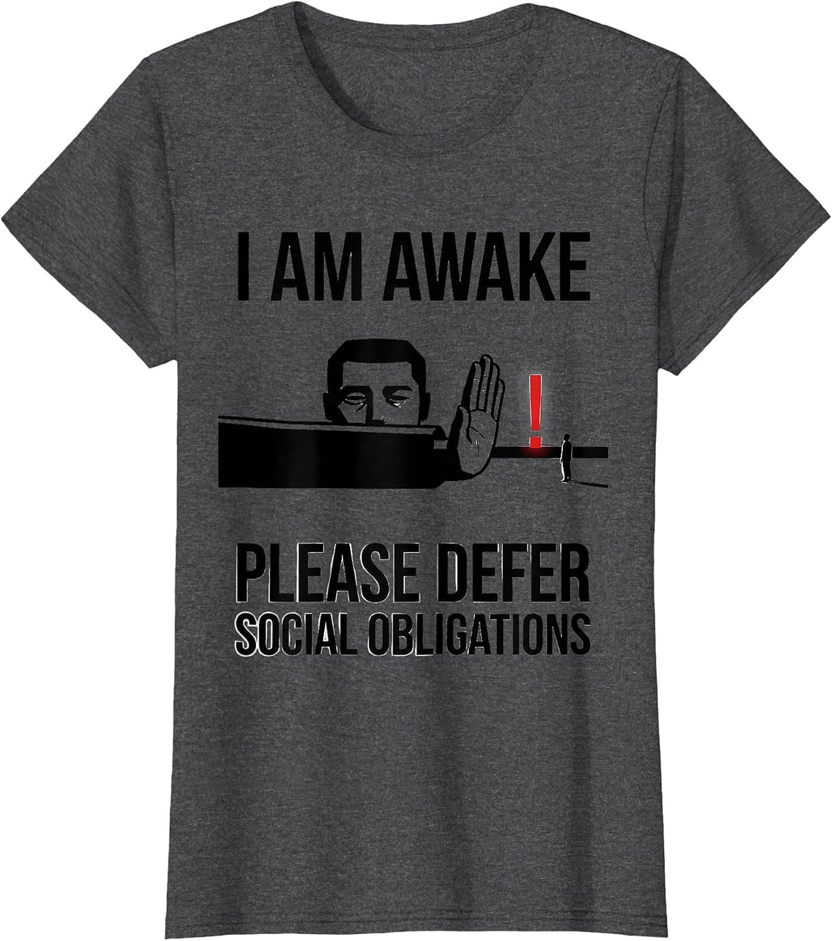 Women's I Am Awake Please Defer Social Obligations Funny T-Shirt - Dark Heather Grey