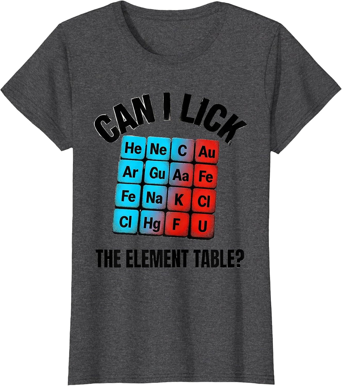 Women's Can I Lick The Element Table Funny Science Teacher Student T-Shirt - Dark Heather Grey