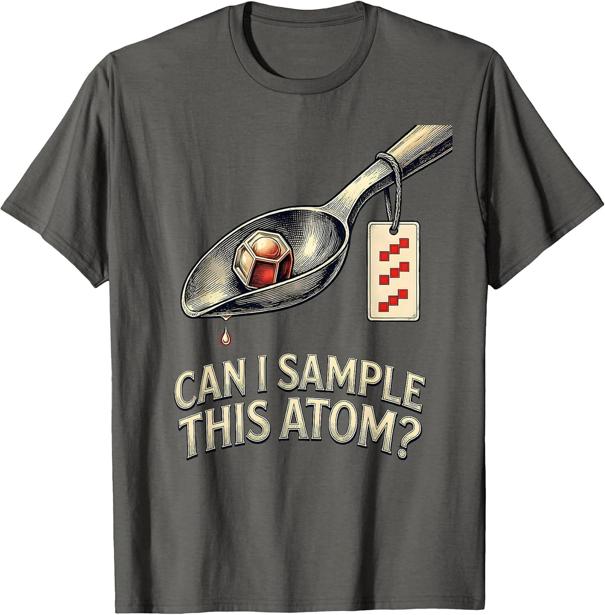 Men's Can I Sample This Atom Funny Periodic Table Science Teacher T-Shirt - Asphalt Grey