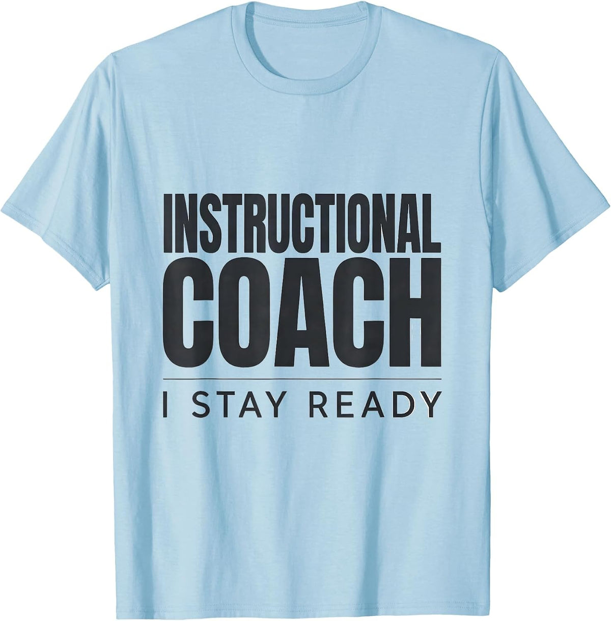 Men's Instructional Coach I Stay Ready Funny School Staff T-Shirt - Baby Blue