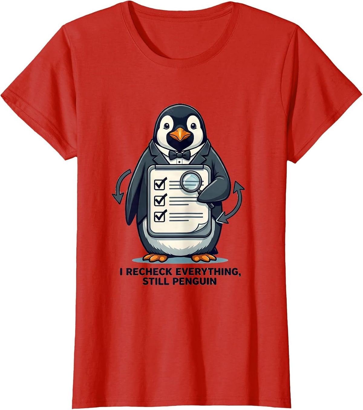 I Recheck Everything, Still Penguin Funny Penguin Lover T-Shirt - Red