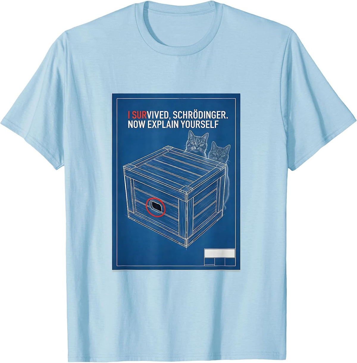 Men's I Survived, Schrödinger. Now Explain Yourself Physics T-Shirt - Baby Blue