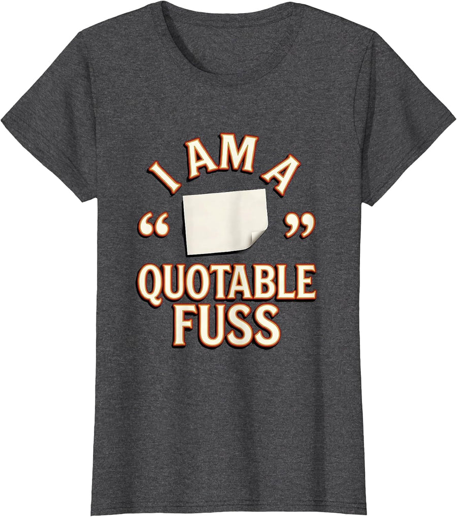 Women's I Am A Quotable Fuss Funny Literary Quote Dramatic Humor T-Shirt - Dark Heather Grey