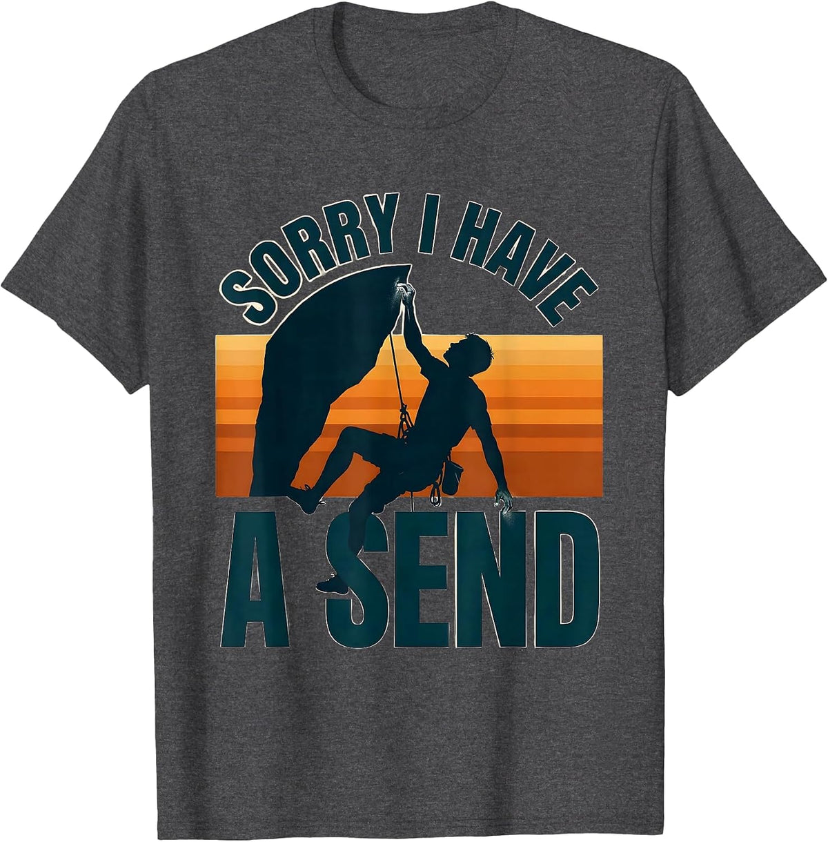 Sorry I Have A Send Funny Retro Bouldering Rock Climbing T-Shirt - Dark Heather Grey