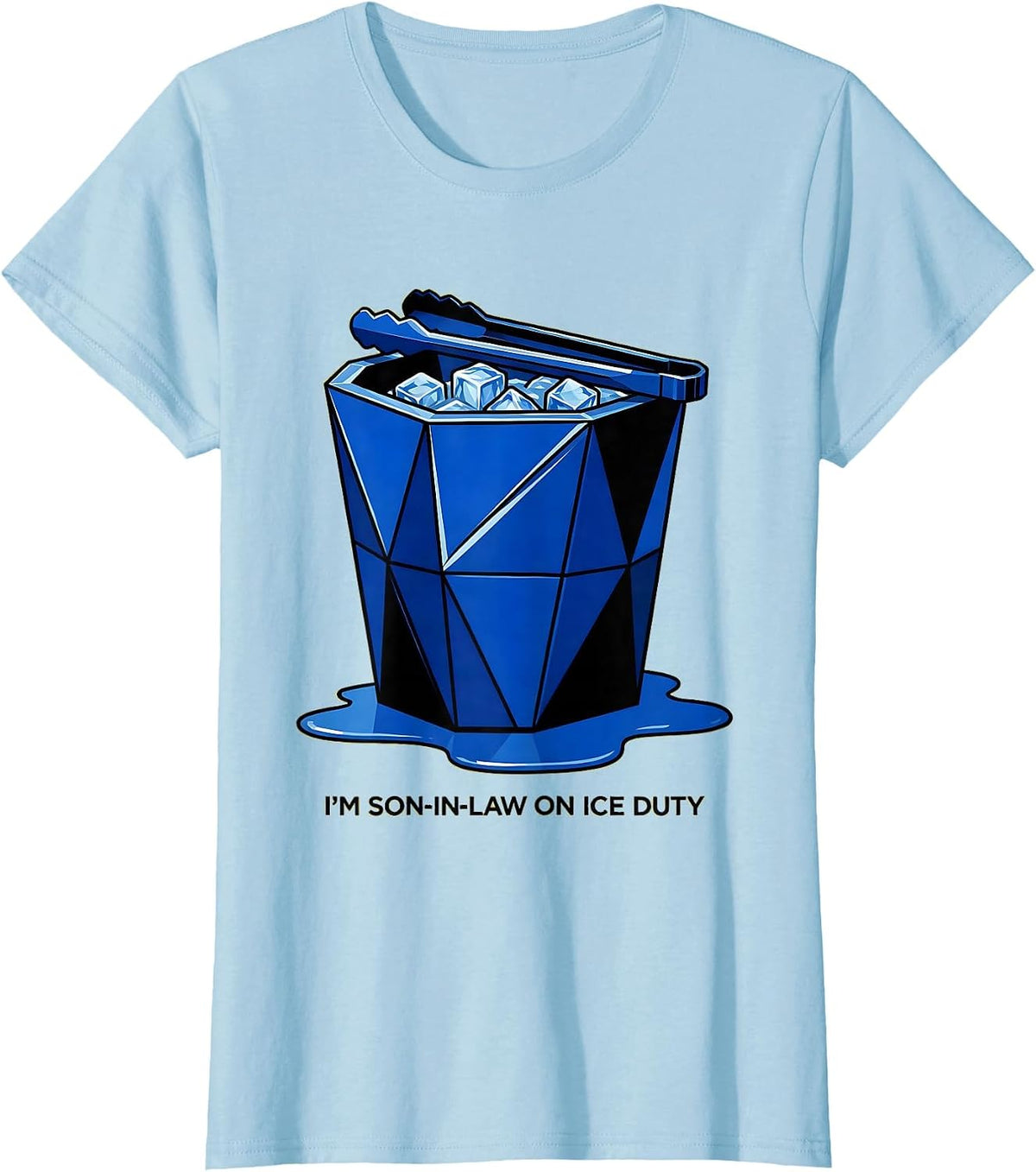 I'm Son-In-Law On Ice Duty Funny Family Role Gift T-Shirt - Baby Blue