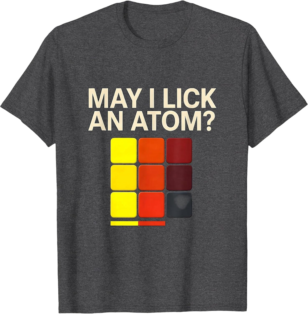 Men's May I Lick An Atom Funny Periodic Table Science Teacher Gift T-Shirt - Dark Heather Grey