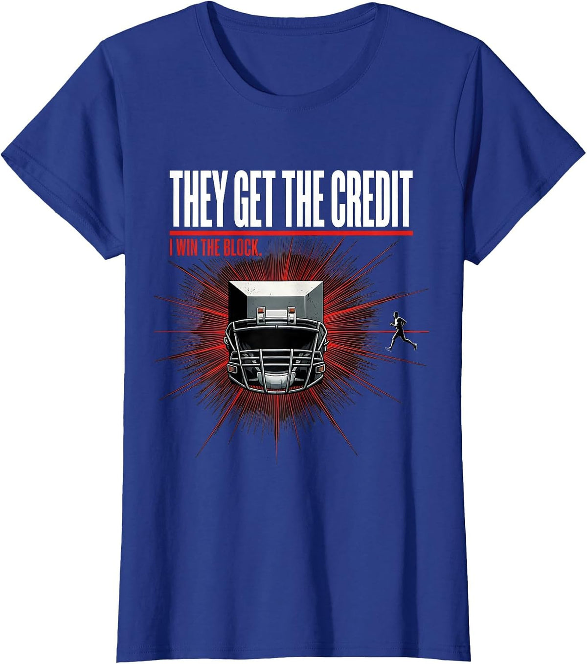 Women's They Get The Credit, I Win The Block Funny Football Lineman T-Shirt - Royal Blue