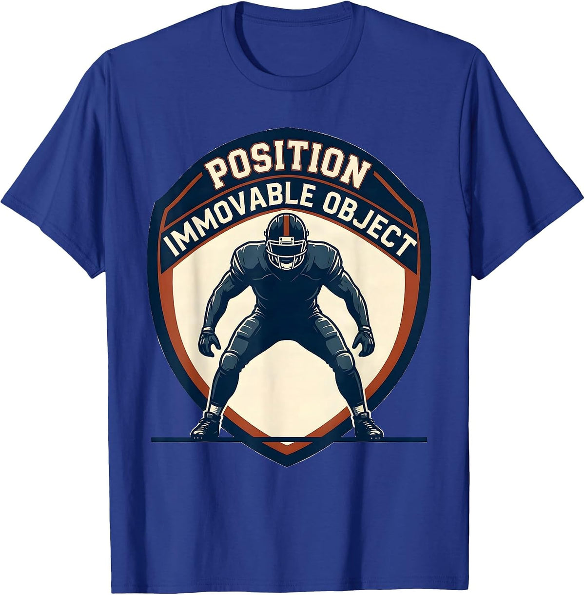 Position Immovable Object Funny Football Lineman Humor T-Shirt - Royal Blue