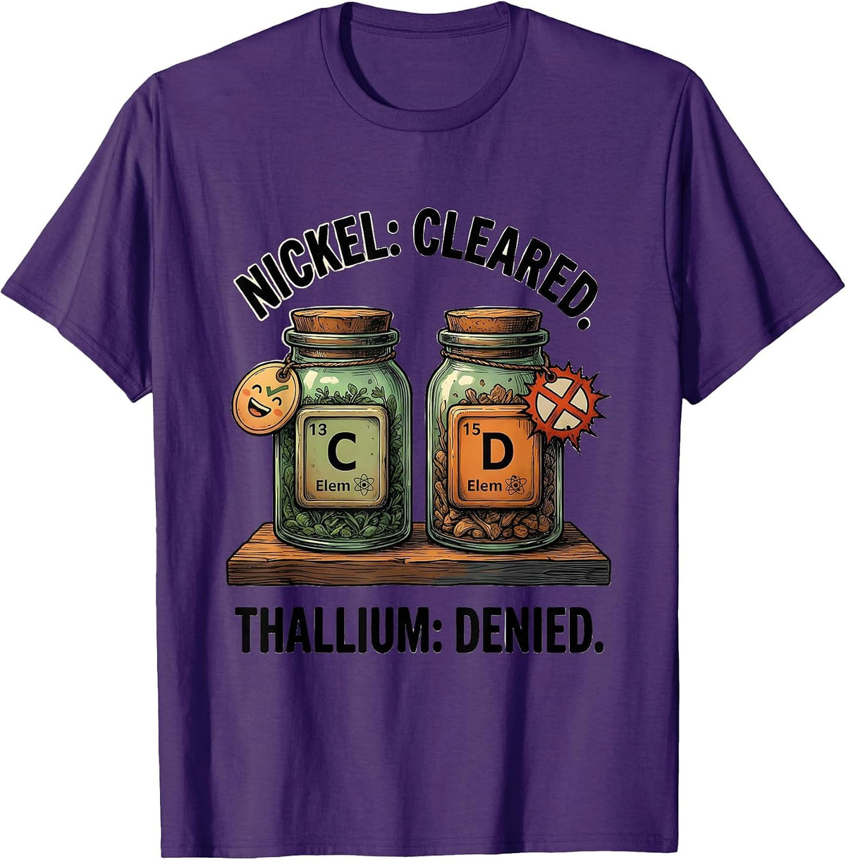 Nickel: Cleared. Thallium: Denied Funny Science Teacher T-Shirt - Purple