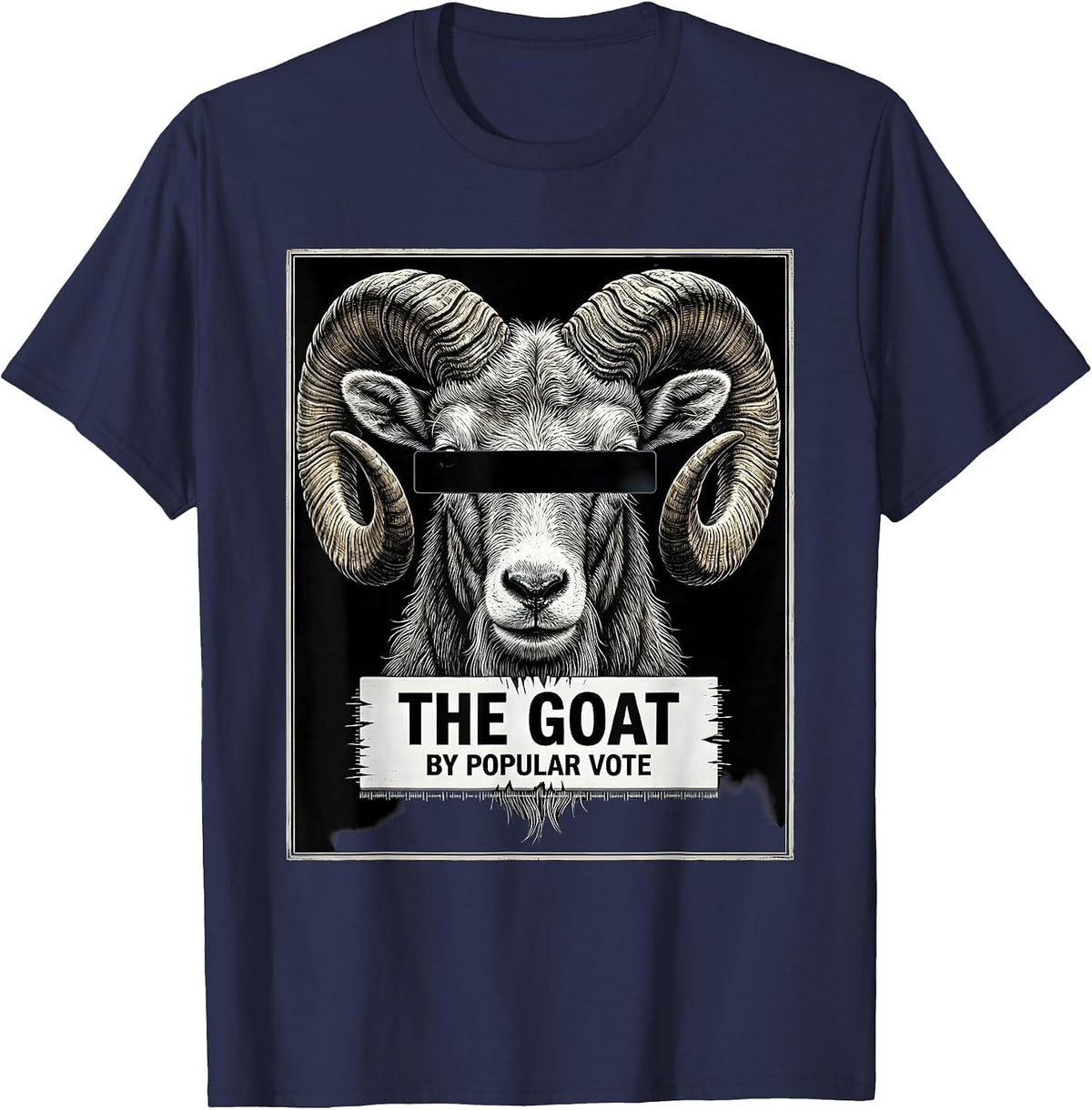 The Goat By Popular Vote Funny Goat Lover Novelty Humor T-Shirt - Navy Blue