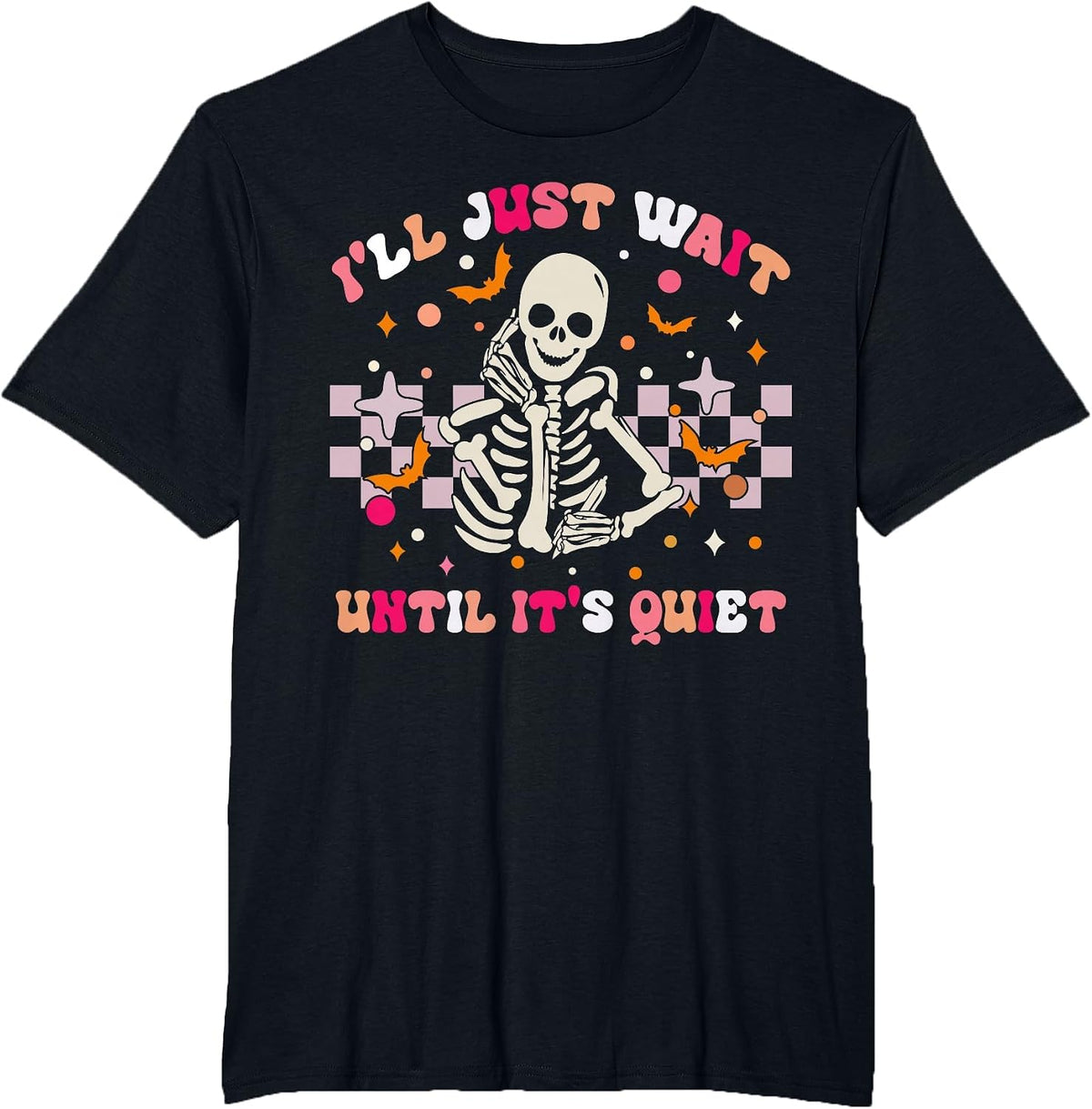 I'll Just Wait Until It's Quiet Funny Sarcastic Teacher T-Shirt - Black