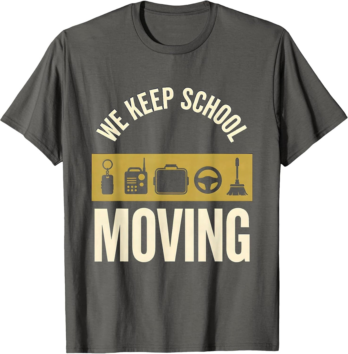 Men's We Keep School Moving Funny Education Support Staff T-Shirt - Asphalt Grey