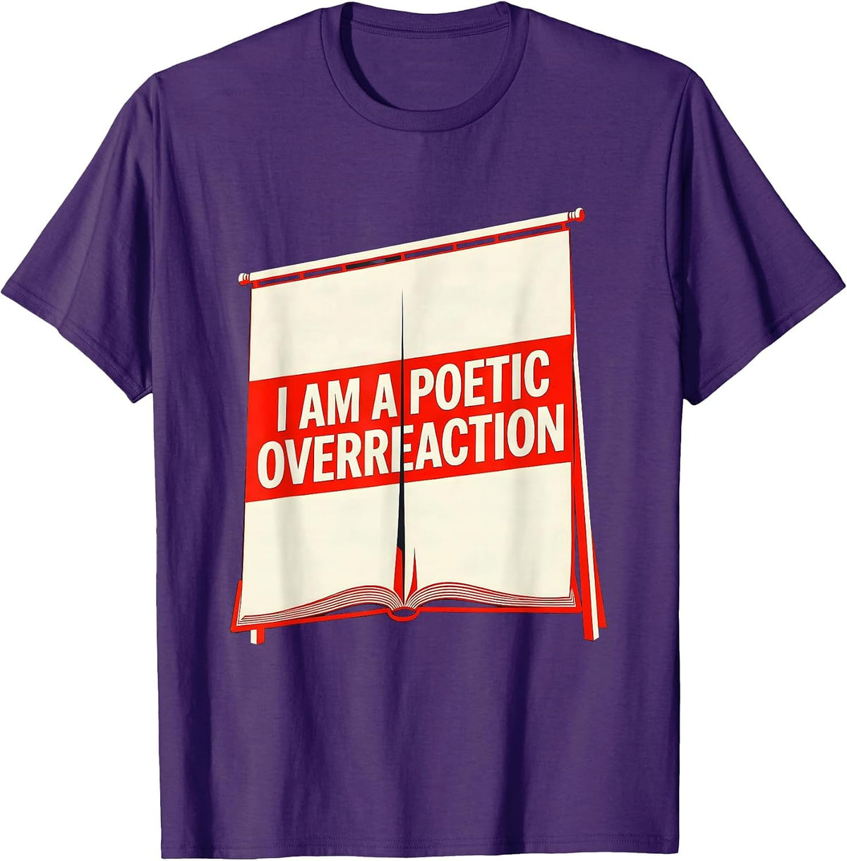 Men's I Am A Poetic Overreaction Funny Literary Quote Drama Lover T-Shirt - Purple