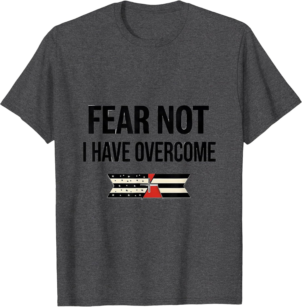 Men's Fear Not, I Have Overcome Faith Over Fear Patriotic T-Shirt - Dark Heather Grey