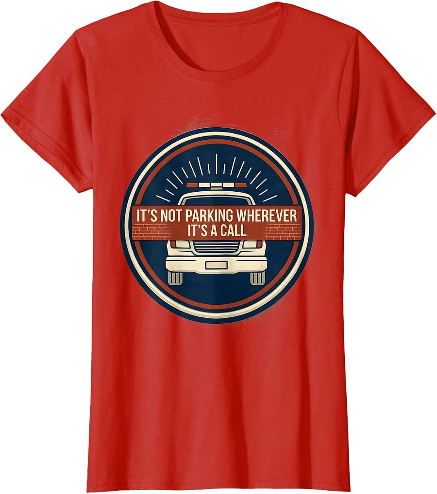 Women's It's Not Parking Wherever, It's A Call Funny EMT Paramedic T-Shirt - Red