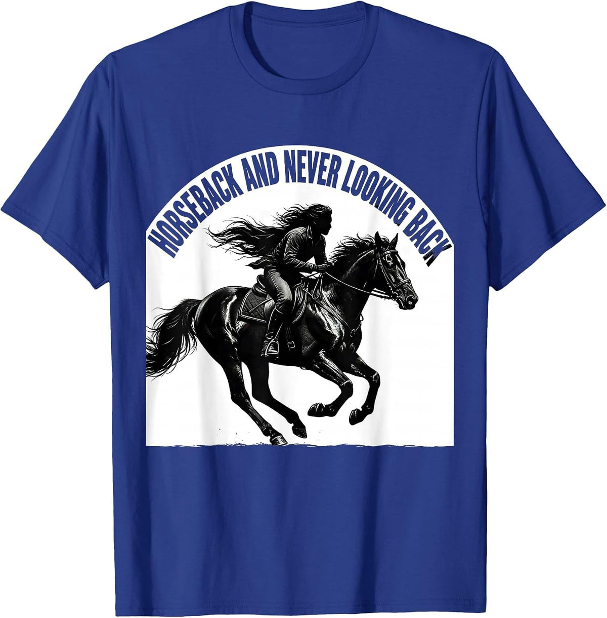 Horseback and Never Looking Back Riding Design T-Shirt - Royal Blue
