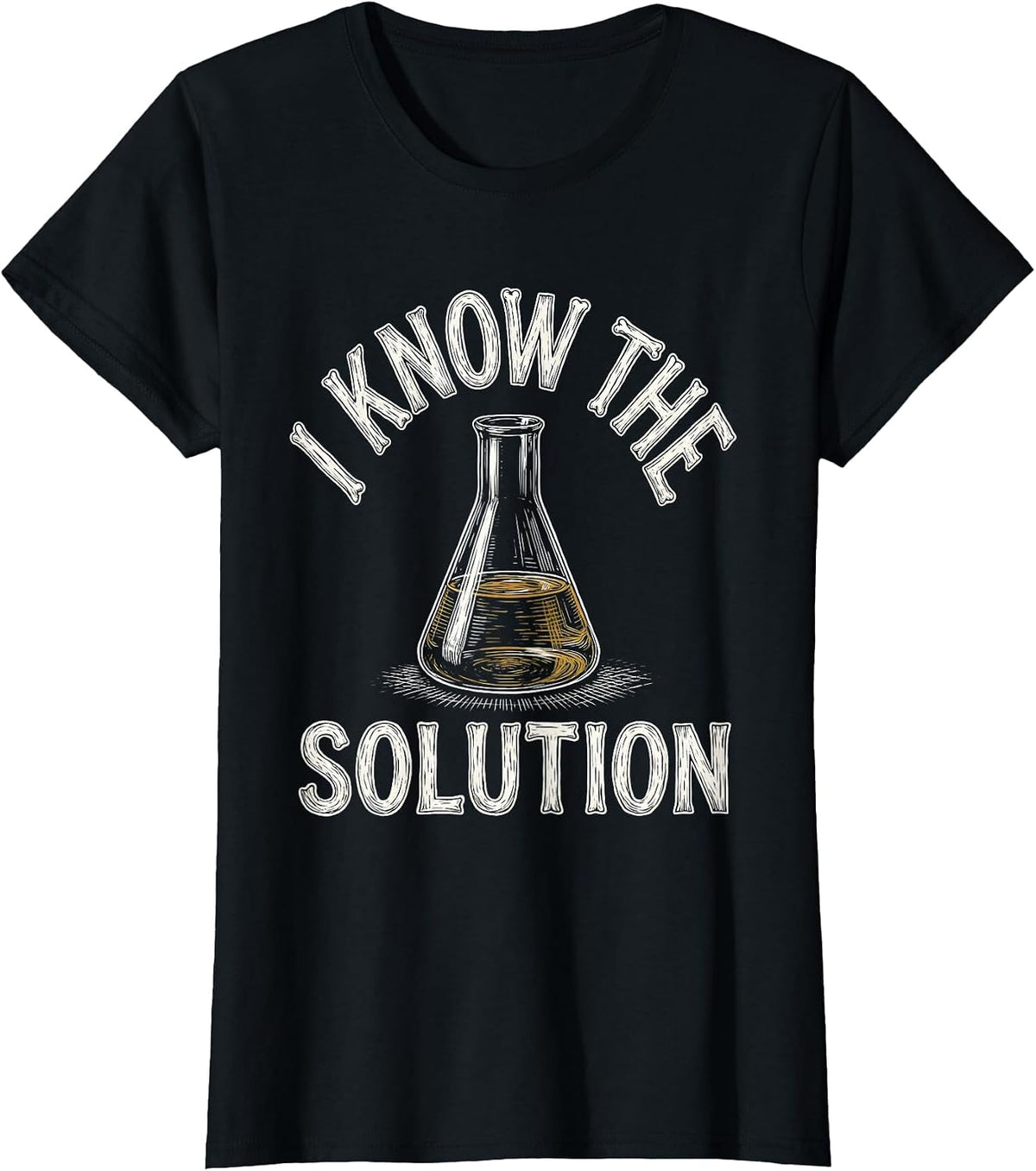 I Know The Solution Funny Chemistry Science Humor Gift T-Shirt - Black