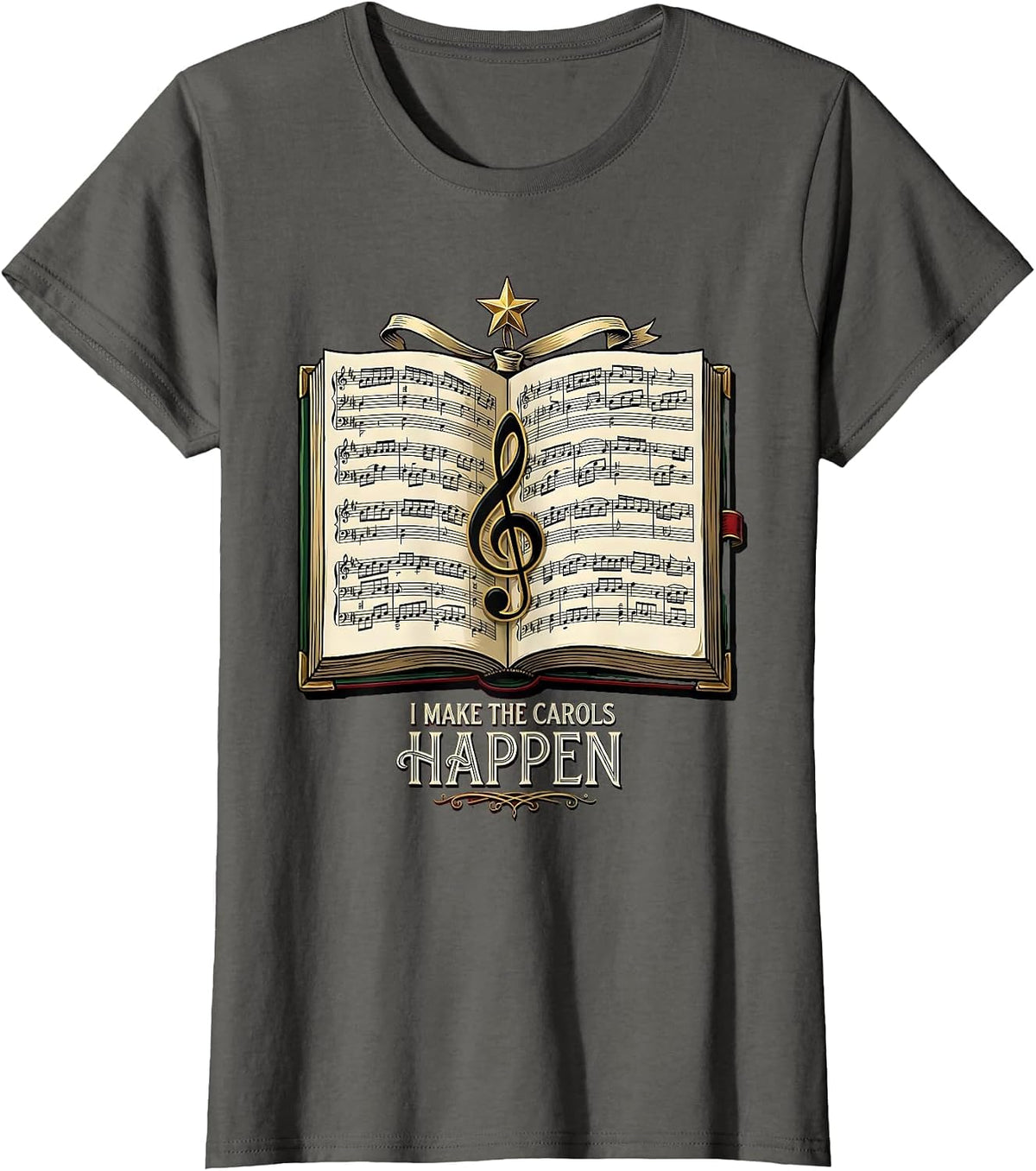 Women's I Make The Carols Happen Festive Music Teacher Christmas T-Shirt - Asphalt Grey