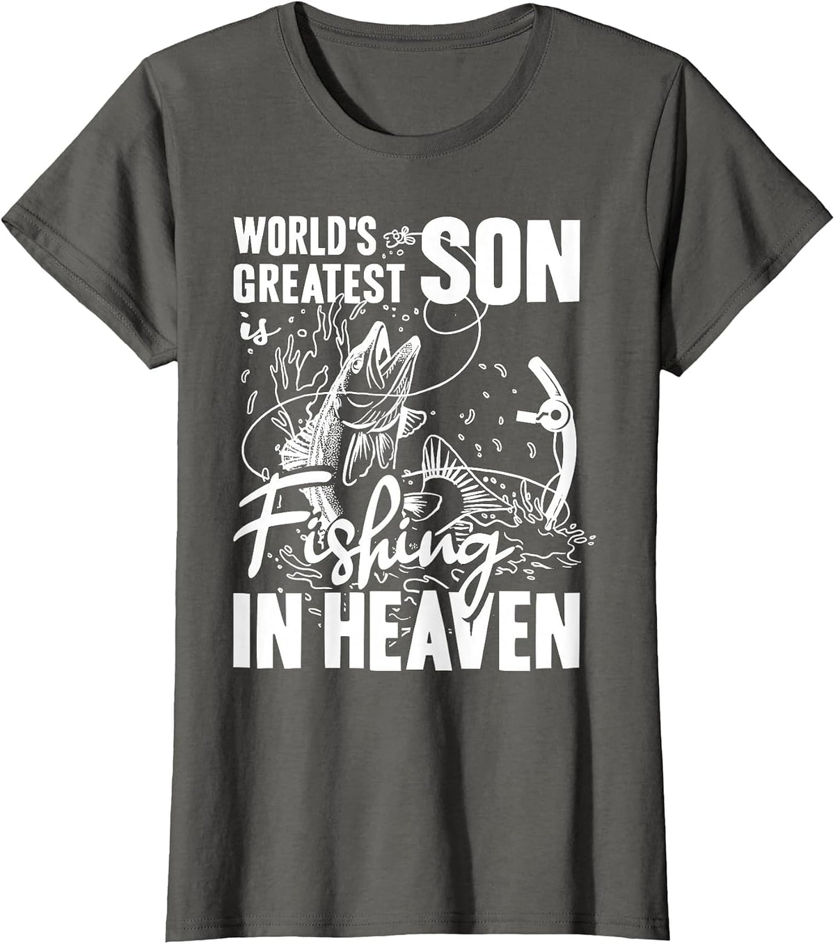 World Greatest Boy Son is Fishing in Heaven Family Memorial T-Shirt - Asphalt Grey