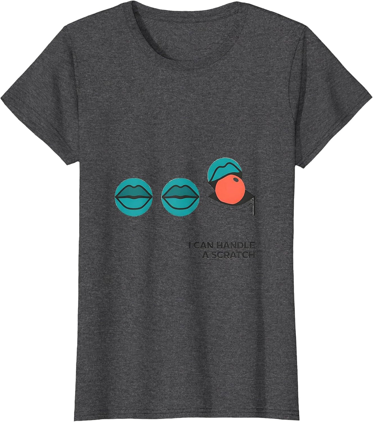 Women's I Can Handle A Scratch Funny Billiards Pool Player Gift T-Shirt - Dark Heather Grey