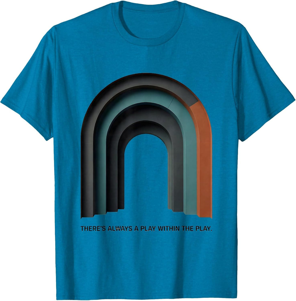 There's Always A Play Within The Play Midcentury Modern T-Shirt - Sapphire Blue