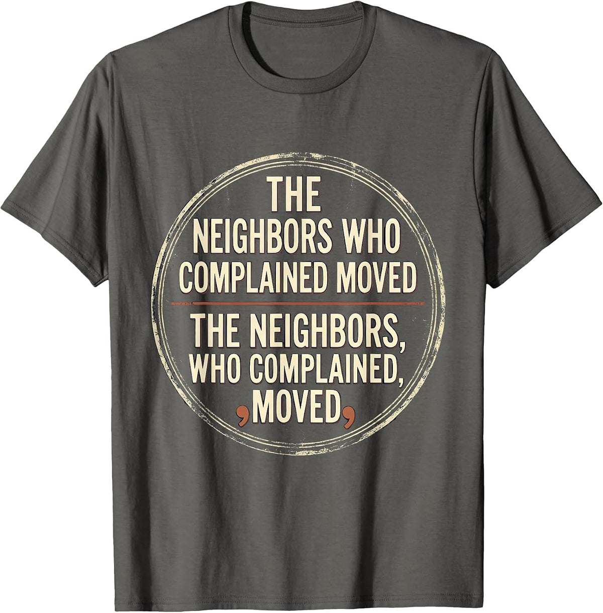 The Neighbors Who Complained Moved Vintage Grammar Pun T-Shirt - Asphalt Grey