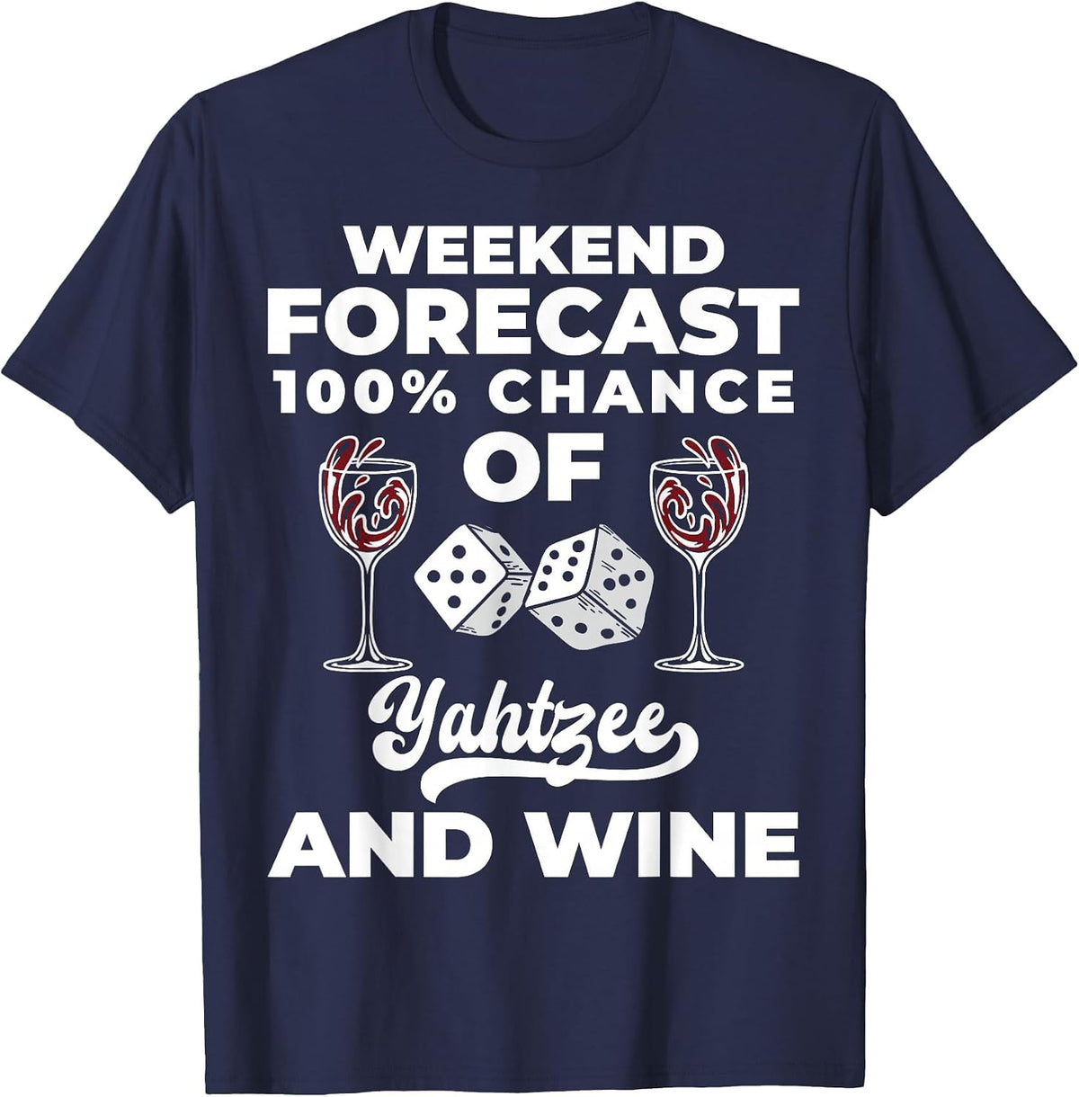 Weekend Forecast Yahtzee Dice Game Night Wine T-Shirt - Navy Blue